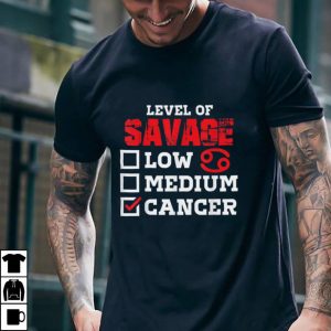 level of savage Cancer astrology zodiac horoscope men women T Shirt