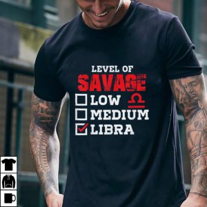 level of savage Libra astrology zodiac horoscope men women T Shirt