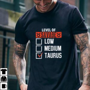level of savage Taurus astrology zodiac horoscope men women T Shirt